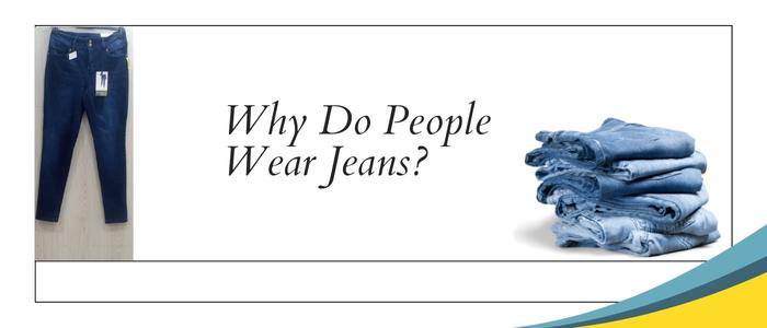 Why Does Everyone Wear Jeans [10 Good Reasons]