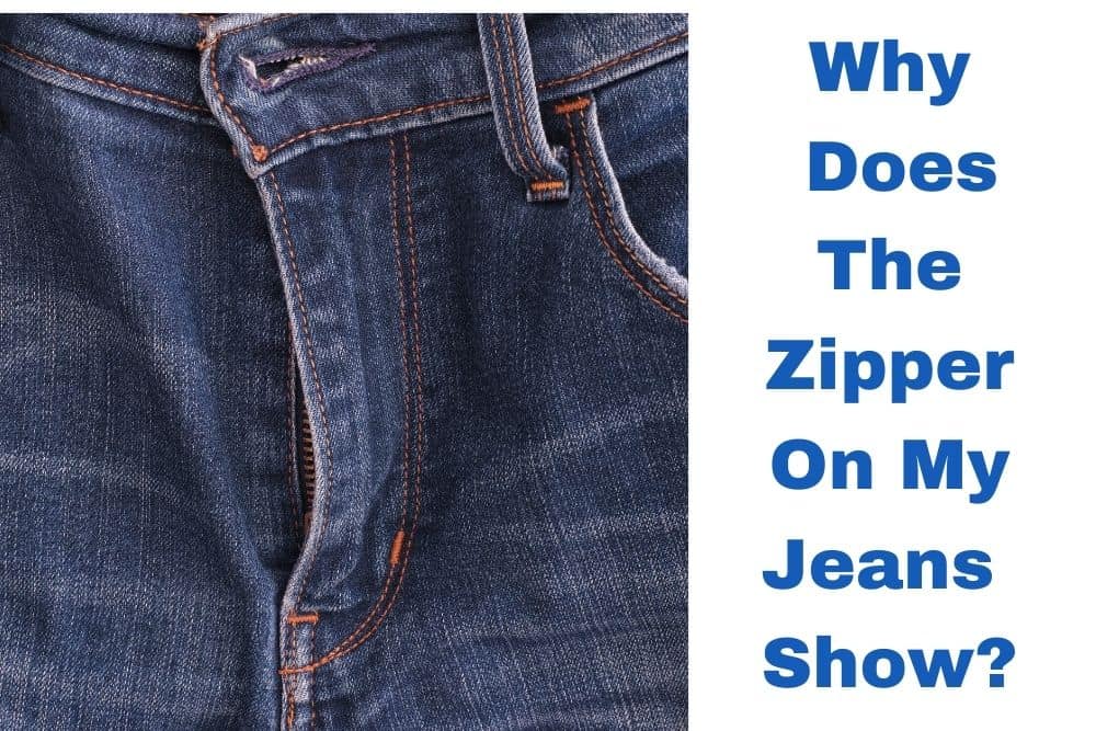 Why Does the Zipper on My Jeans Show? [Watch How to Repair]